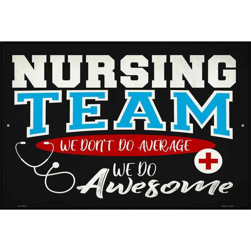 Awesome Nursing Team Novelty Metal Parking Sign 12" x 18" (LGP)