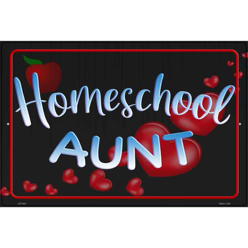 Homeschool Aunt Novelty Metal Parking Sign 12" x 18" (LGP)