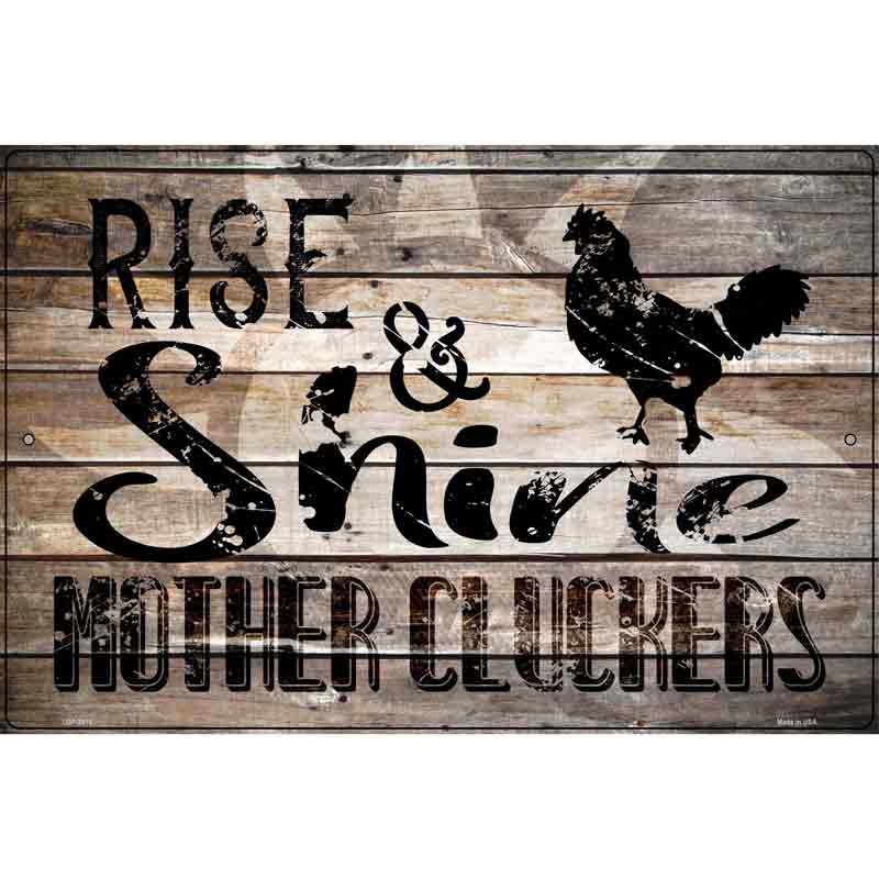 Rise And Shine Mother Cluckers Novelty Metal Parking Sign 12" x 18" (LGP)