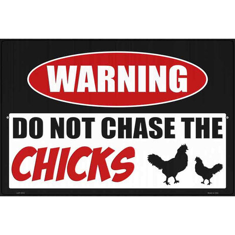 Do Not Chase The Chicks Novelty Metal Parking Sign 12" x 18" (LGP)