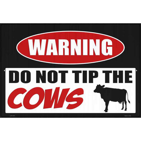 Do Not Tip The Cows Novelty Metal Parking Sign 12" x 18" (LGP)