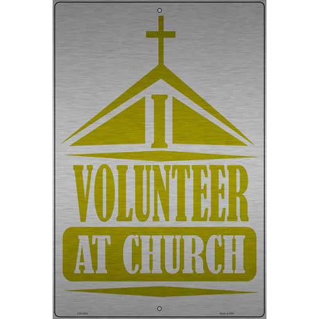 Volunteer At Church Novelty Metal Parking Sign 12" x 18" (LGP)