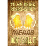 Drink Responsibly Dont Spill It Novelty Metal Parking Sign 12" x 18" (LGP)