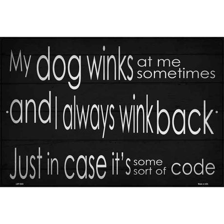 Dog Winks Novelty Metal Parking Sign 12" x 18" (LGP)