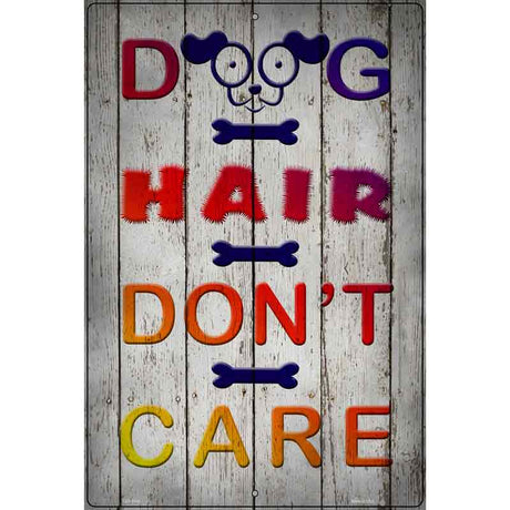 Dog Hair Dont Care Novelty Metal Parking Sign 12" x 18" (LGP)