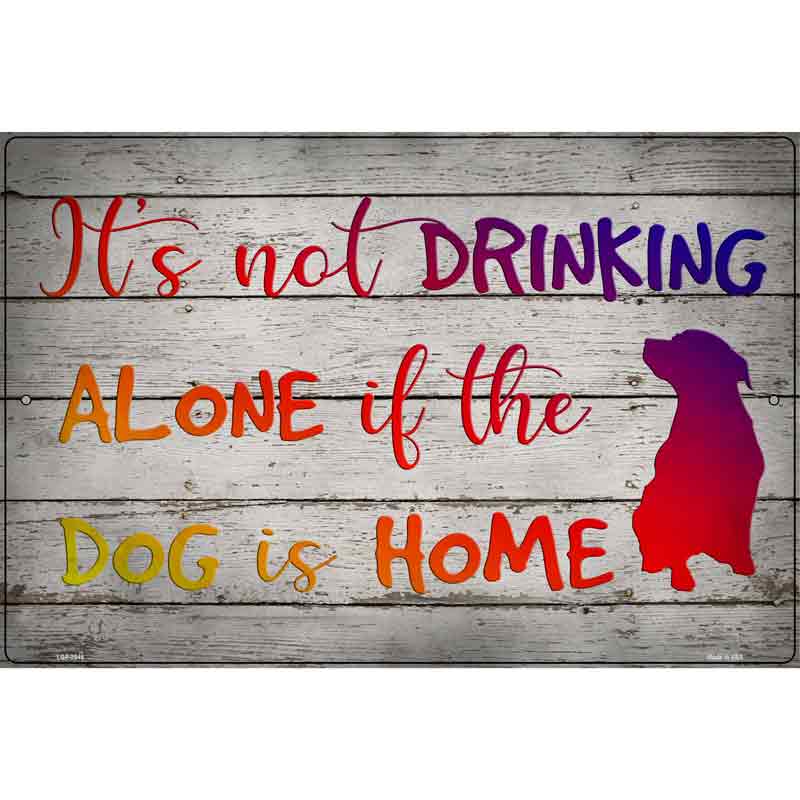 Drinking Alone Novelty Metal Parking Sign 12" x 18" (LGP)