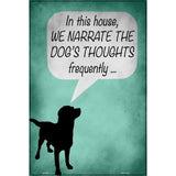 We Narrate The Dogs Thoughts Novelty Metal Parking Sign 12" x 18" (LGP)