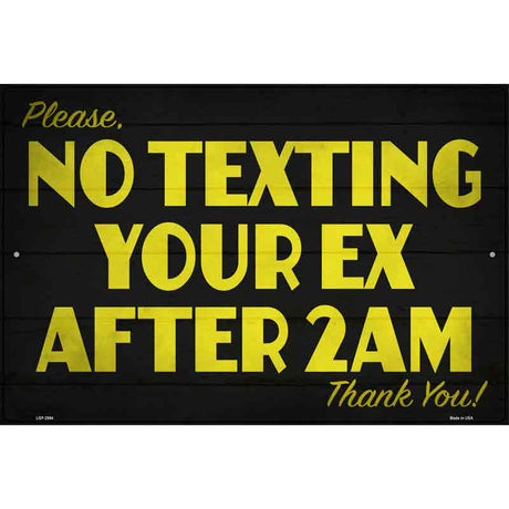 No Texting Your Ex Novelty Metal Parking Sign 12" x 18" (LGP)