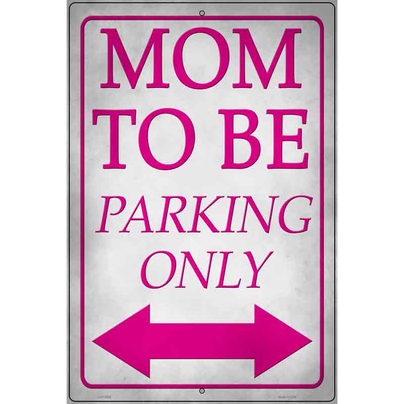 Mom To Be Parking Novelty Metal Parking Sign 12" x 18" (LGP)