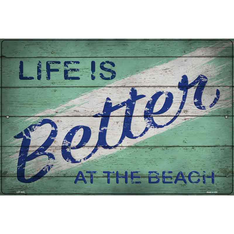 Life is Better at the Beach Novelty Metal Parking Sign 12" x 18" (LGP)