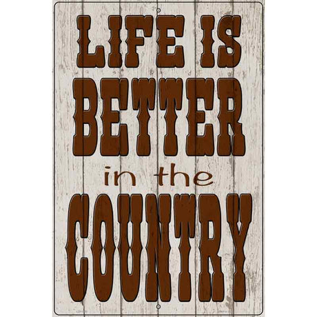 Life is Better in the Country Novelty Metal Parking Sign 12" x 18" (LGP)