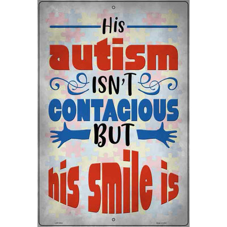 His Autism Isnt Contagious Novelty Metal Parking Sign 12" x 18" (LGP)