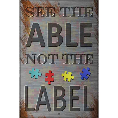 See The Able Not The Label Novelty Metal Parking Sign 12" x 18" (LGP)