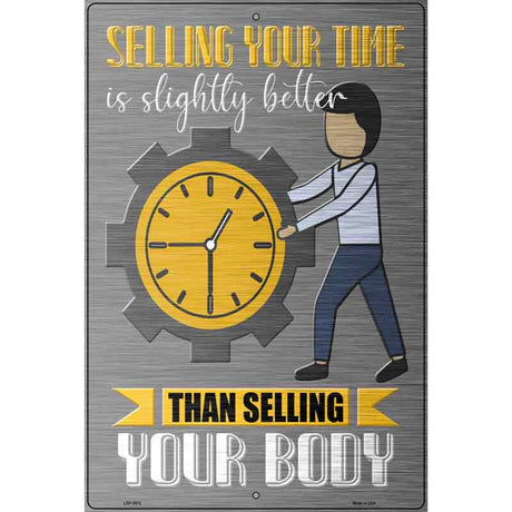 Selling Your Time Novelty Metal Parking Sign 12" x 18" (LGP)