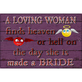 A Loving Woman Finds Heaven Or Hell Novelty Metal Parking Sign 12" x 18" (LGP)