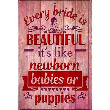 Every Bride Is Beautiful Novelty Metal Parking Sign 12" x 18" (LGP)