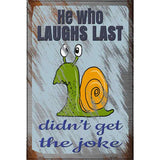 He Who Laughs Last Novelty Metal Parking Sign 12" x 18" (LGP)