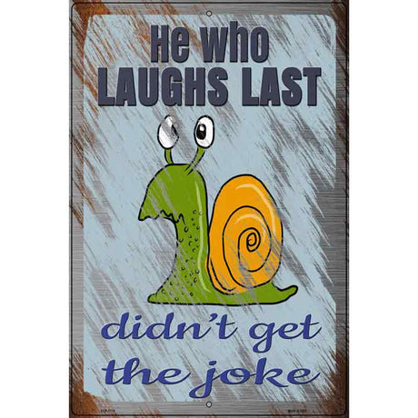 He Who Laughs Last Novelty Metal Parking Sign 12" x 18" (LGP)