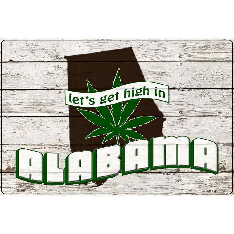 Get High In Alabama Novelty Metal Parking Sign 12" x 18" (LGP)