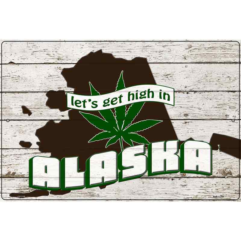 Get High In Alaska Novelty Metal Parking Sign 12" x 18" (LGP)