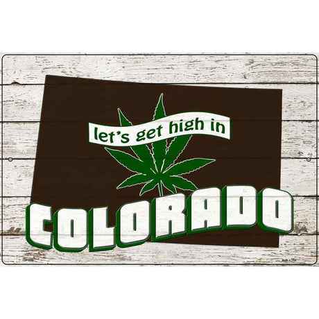 Get High In Colorado Novelty Metal Parking Sign 12" x 18" (LGP)