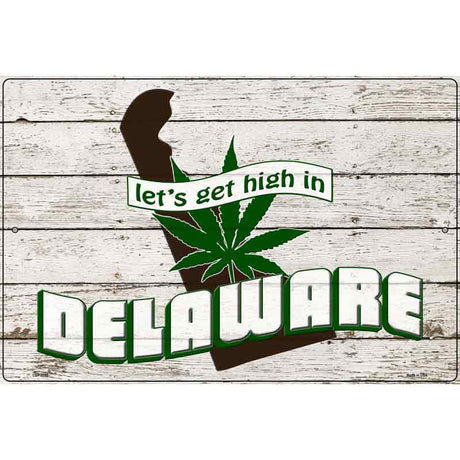 Get High In Delaware Novelty Metal Parking Sign 12" x 18" (LGP)