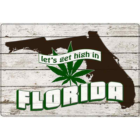 Get High In Florida Novelty Metal Parking Sign 12" x 18" (LGP)