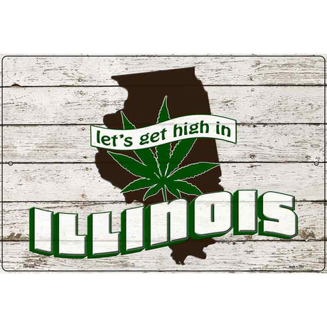 Get High In Illinois Novelty Metal Parking Sign 12" x 18" (LGP)