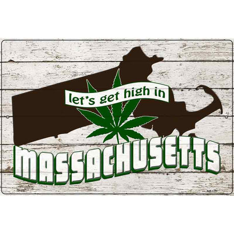 Get High In Massachusetts Novelty Metal Parking Sign 12" x 18" (LGP)