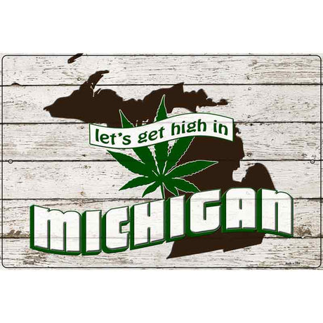 Get High In Michigan Novelty Metal Parking Sign 12" x 18" (LGP)