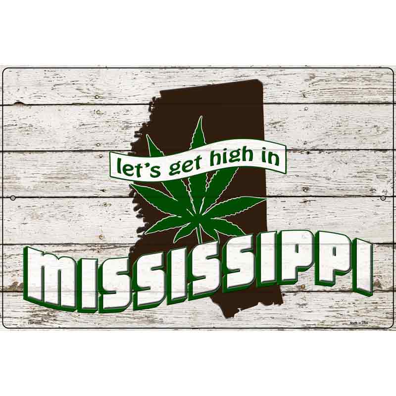 Get High In Mississippi Novelty Metal Parking Sign 12" x 18" (LGP)