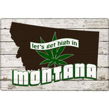 Get High In Montana Novelty Metal Parking Sign 12" x 18" (LGP)