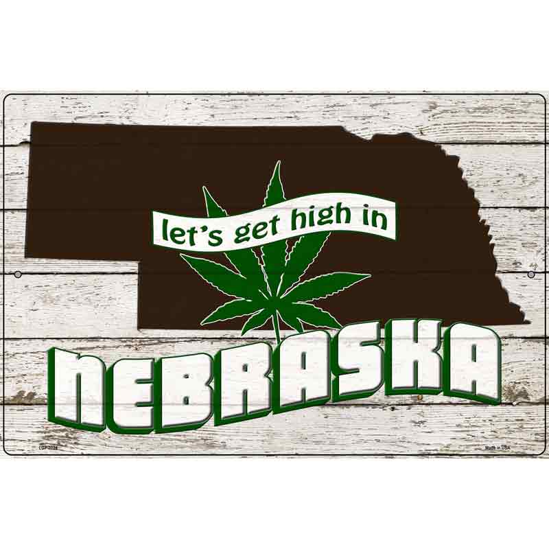 Get High In Nebraska Novelty Metal Parking Sign 12" x 18" (LGP)