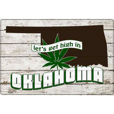 Get High In Oklahoma Novelty Metal Parking Sign 12" x 18" (LGP)