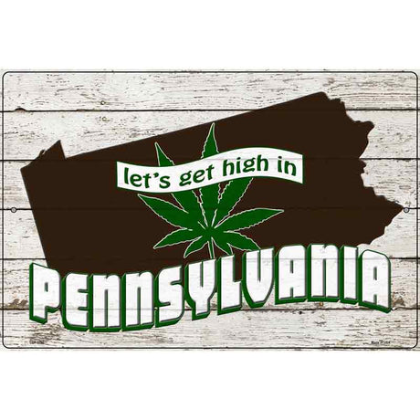 Get High In Pennsylvania Novelty Metal Parking Sign 12" x 18" (LGP)