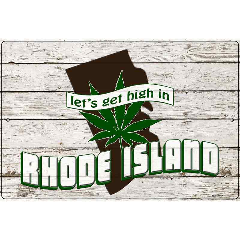 Get High In Rhode Island Novelty Metal Parking Sign 12" x 18" (LGP)