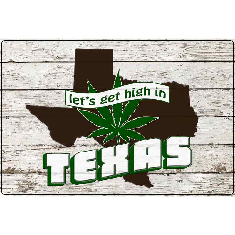 Get High In Texas Novelty Metal Parking Sign 12" x 18" (LGP)