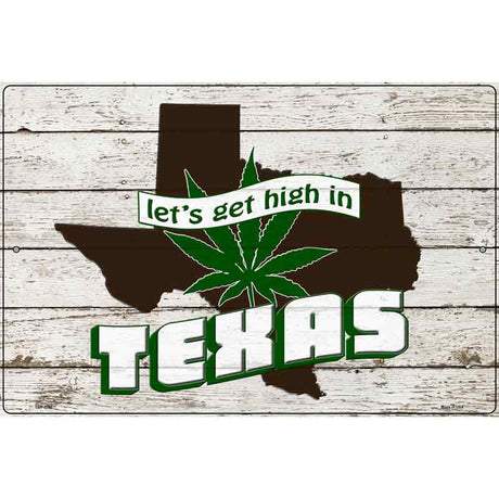 Get High In Texas Novelty Metal Parking Sign 12" x 18" (LGP)