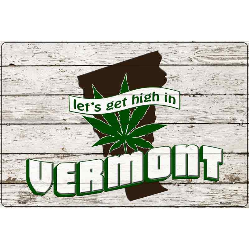 Get High In Vermont Novelty Metal Parking Sign 12" x 18" (LGP)