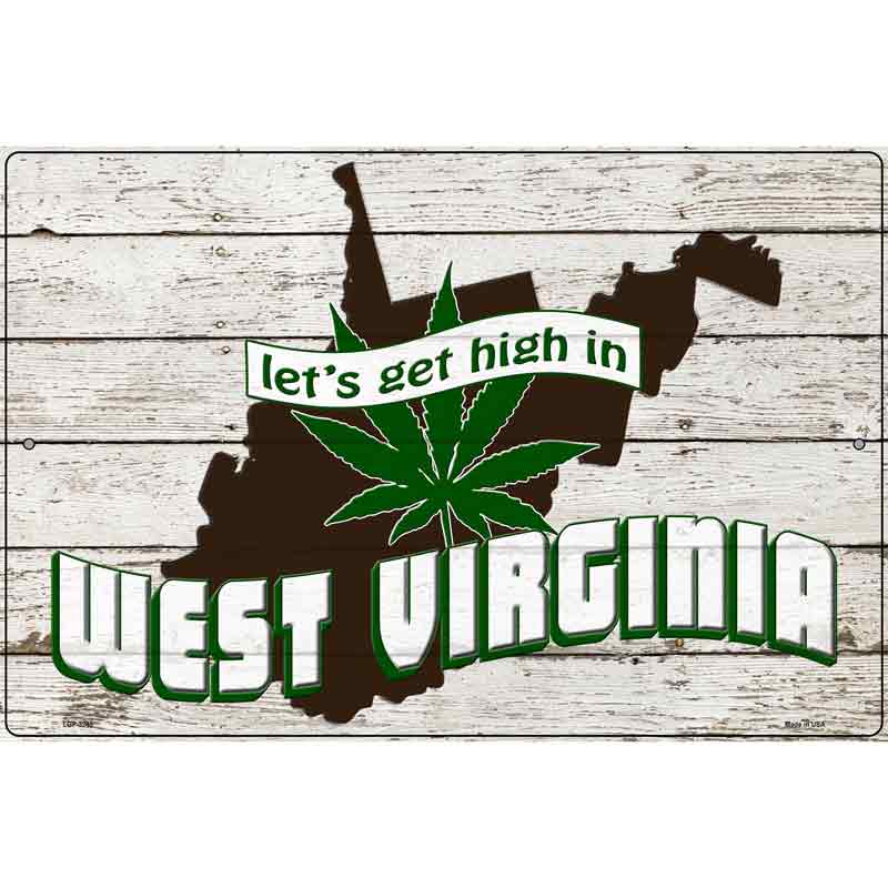 Get High In West Virginia Novelty Metal Parking Sign 12" x 18" (LGP)