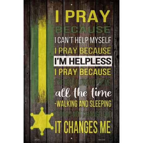 I Pray Sheriff Novelty Metal Parking Sign 12" x 18" (LGP)