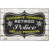 Retired Police Pension Novelty Metal Parking Sign 12" x 18" (LGP)