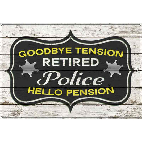 Retired Police Pension Novelty Metal Parking Sign 12" x 18" (LGP)