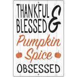 Thankful Blessed Pumpkin Obsessed Novelty Metal Parking Sign 12" x 18" (LGP)