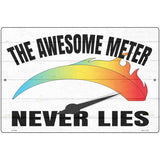 Awesome Meter Never Lies Novelty Metal Parking Sign 12" x 18" (LGP)