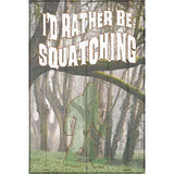 Rather Be Squatching Novelty Metal Parking Sign 12" x 18" (LGP)