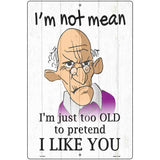 Im Not Mean Male Novelty Metal Parking Sign 12" x 18" (LGP)