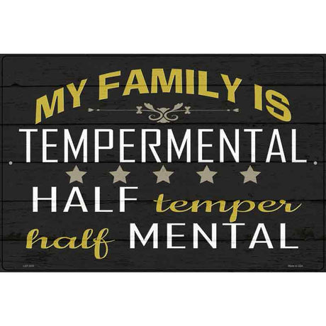 Family Is Tempermental Novelty Metal Parking Sign 12" x 18" (LGP)