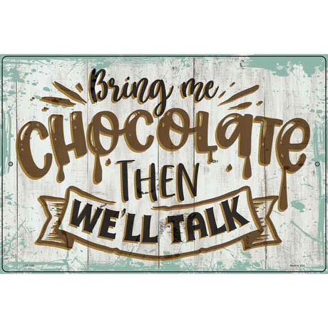 Bring Me Chocolate Novelty Metal Parking Sign 12" x 18" (LGP)