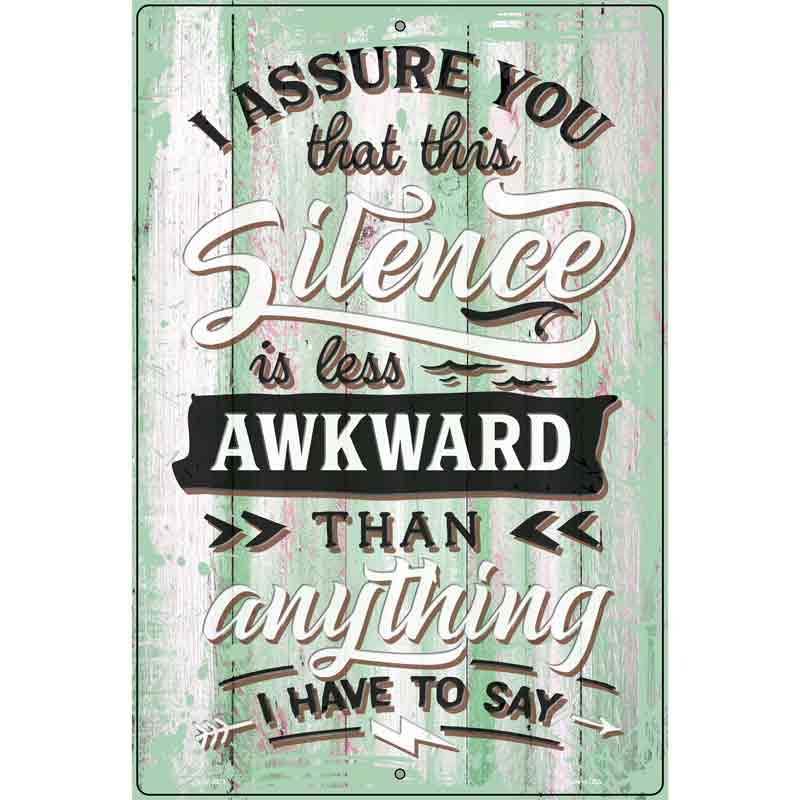 Silence Is Less Awkward Novelty Metal Parking Sign 12" x 18" (LGP)